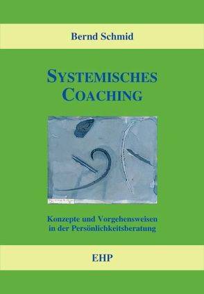 Systemisches Coaching von Schmid,  Bernd