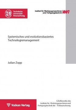 Systemisches und evolutionsbasiertes Technologiemanagement von Zopp,  Julian