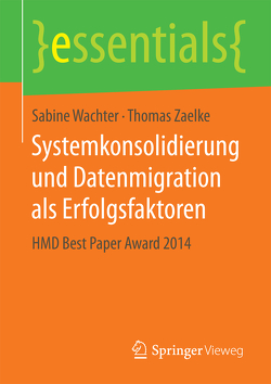 Systemkonsolidierung und Datenmigration als Erfolgsfaktoren von Wachter,  Sabine, Zaelke,  Thomas