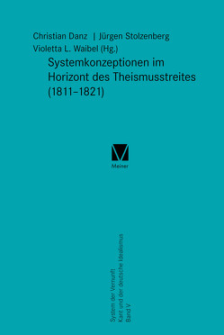 Systemkonzeptionen im Horizont des Theismusstreites (1811–1821) von Danz,  Christian, Stolzenberg,  Jürgen, Waibel,  Violetta L.