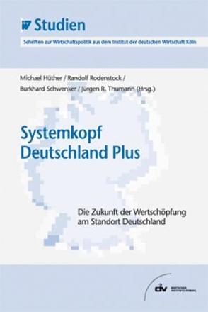 Systemkopf Deutschland Plus von Hüther,  Michael, Rodenstock,  Randolf, Schwenker,  Burkhard, Thumann,  Jürgen R.