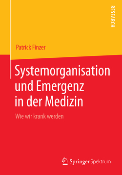 Systemorganisation und Emergenz in der Medizin von Finzer,  Patrick