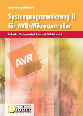 Systemprogrammierung für AVR-Mikrocontroller / Systemprogrammierung II für AVR-Mikrocontroller von Schwabl-Schmidt,  Manfred