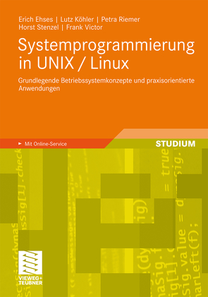 Systemprogrammierung in UNIX / Linux von Ehses,  Erich, Köhler,  Lutz, Riemer,  Petra, Stenzel,  Horst, Victor,  Frank