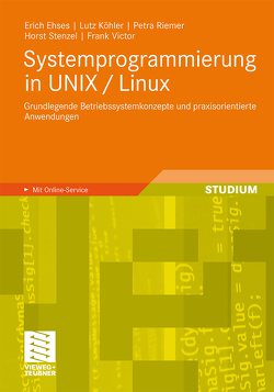 Systemprogrammierung in UNIX / Linux von Ehses,  Erich, Köhler,  Lutz, Riemer,  Petra, Stenzel,  Horst, Victor,  Frank