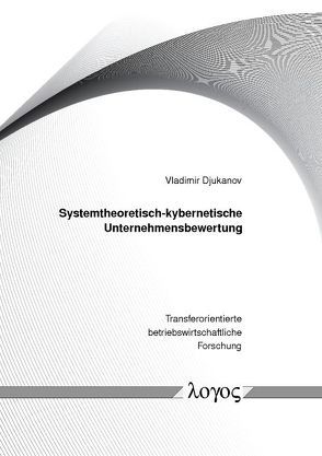 Systemtheoretisch-kybernetische Unternehmensbewertung von Djukanov,  Vladimir