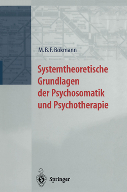 Systemtheoretische Grundlagen der Psychosomatik und Psychoterapie von Bökmann,  M.B.F.