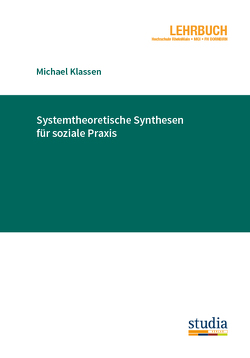 Systemtheoretische Synthesen für soziale Praxis von Klassen,  Michael