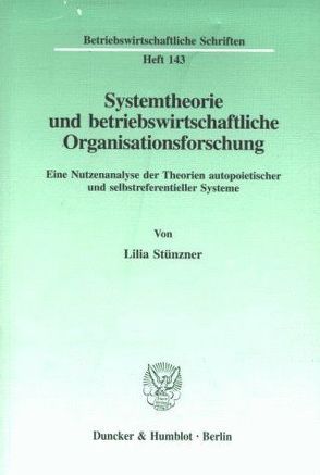 Systemtheorie und betriebswirtschaftliche Organisationsforschung. von Stünzner,  Lilia