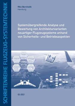 Systemübergreifende Analyse und Bewertung von Architekturvarianten neuartiger Flugzeugsysteme anhand von Sicherheits- und Betriebsaspekten von Bornholdt,  Riko
