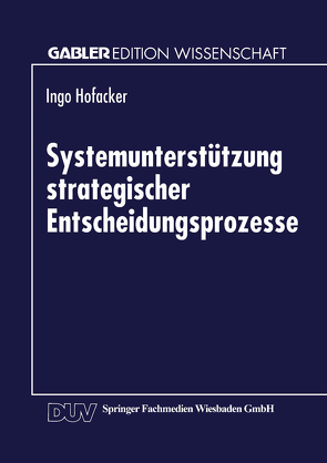 Systemunterstützung strategischer Entscheidungsprozesse von Hofacker,  Ingo