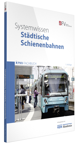 Systemwissen Städtische Schienenbahnen von Ackermann,  Till, Deutsch,  Volker, Leonetti,  Emanuele, Pieper,  Friedrich, Rüffer,  Michael, Schollmeier,  Peter, Schröter,  Reinhold