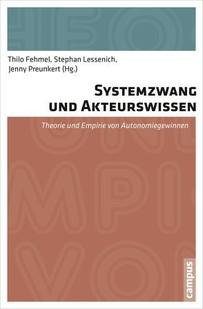 Systemzwang und Akteurswissen von Bach,  Maurizio, Bohmann,  Gerda, Bröckling,  Ulrich, Dahms,  Harry, Dux,  Günter, Fehmel,  Thilo, Lessenich,  Stephan, Neckel,  Sighard, Preunkert,  Jenny, Schimank,  Uwe, Soeffner,  Hans-Georg, Vobruba,  Georg