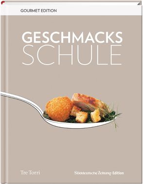 SZ Gourmet Edition: Geschmacksschule von Dollase,  Jürgen, Frenzel,  Ralf