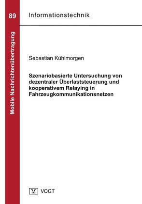 Szenariobasierte Untersuchung von dezentraler Überlaststeuerung und kooperativem Relaying in Fahrzeugkommunikationsnetzen von Kühlmorgen,  Sebastian