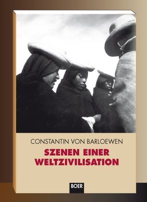 Szenen einer Weltzivilisation von Barloewen,  Constantin von, Verger,  Pierre