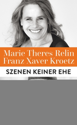 Szenen keiner Ehe von Kroetz,  Franz Xaver, Relin,  Marie Theres