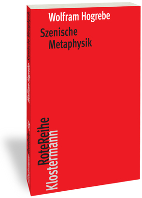 Szenische Metaphysik von Hogrebe,  Wolfram