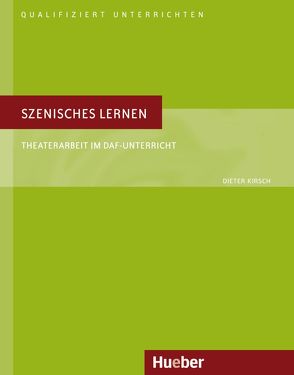 Szenisches Lernen von Kirsch,  Dieter