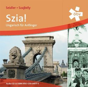 Szia! Ungarisch für Anfänger, Audio-CD von Seidler,  Andrea, Szajbely,  Gizella