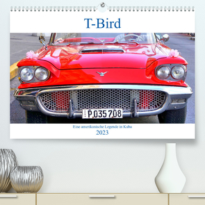 T-Bird – Eine amerikanische Legende in Kuba (Premium, hochwertiger DIN A2 Wandkalender 2023, Kunstdruck in Hochglanz) von von Loewis of Menar,  Henning