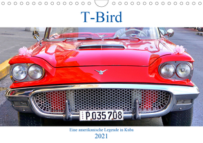 T-Bird – Eine amerikanische Legende in Kuba (Wandkalender 2021 DIN A4 quer) von von Loewis of Menar,  Henning