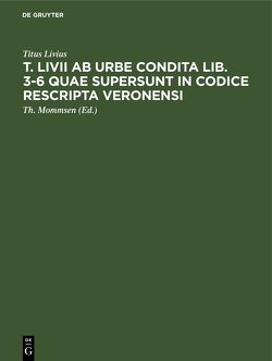 T. Livii ab urbe condita lib. 3-6 quae supersunt in codice rescripta Veronensi von Livius,  Titus, Mommsen,  Th.
