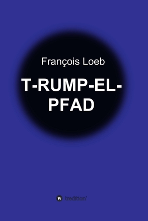 T-RUMP-EL-PFAD von Loeb,  François