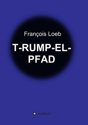 T-RUMP-EL-PFAD von Loeb,  François