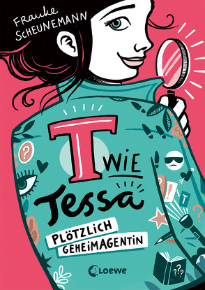 T wie Tessa (Band 1) – Plötzlich Geheimagentin! von Scheunemann,  Frauke, Vigh,  Inka