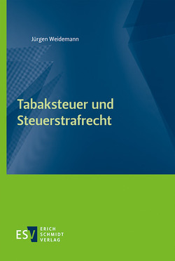 Tabaksteuer und Steuerstrafrecht von Weidemann,  Jürgen