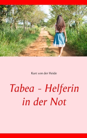Tabea – Helferin in der Not von von der Heide,  Kurt