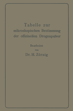 Tabelle zur mikroskopischen Bestimmung der offizinellen Drogenpulver von Zörnig,  Heinrich