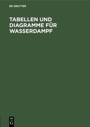 Tabellen und Diagramme für Wasserdampf von Hausen,  H., Knoblauch,  E.H. Osc., Koch,  W., Raisch,  E.