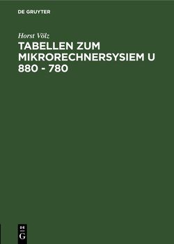 Tabellen zum Mikrorechnersysiem U 880 – 780 von Völz,  Horst