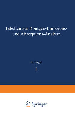 Tabellen zur Röntgen-Emissions- und Absorptions-Analyse von Sagel,  K.