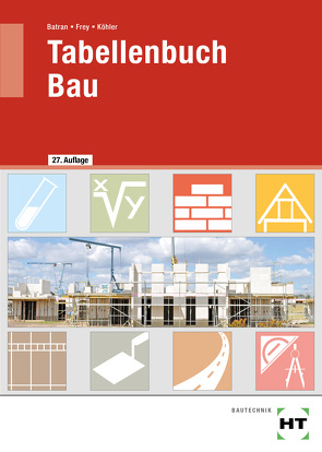 Tabellenbuch Bau von Batran,  Balder, Dr. Köhler,  Klaus, Frey,  Volker