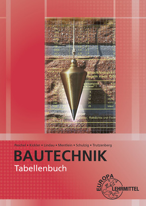 Tabellenbuch Bautechnik von Kickler,  Jens, Lindau,  Doreen, Mentlein,  Horst, Peschel,  Peter, Schulzig,  Sven, Trutzenberg,  Tobias