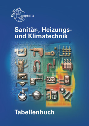 Tabellenbuch Sanitär-, Heizungs- und Klimatechnik von Hamschmidt,  Wigbert, Heine,  Friedhelm, Helleberg,  Michael, Hofmeister,  Heinz, Rohlf,  Michael, Uhr,  Ulrich, Weckler,  Jürgen