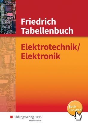 Tabellenbücher / Formelsammlungen Elektroberufe / Friedrich – Tabellenbuch von Dümke,  Andreas, Lampe,  Kurt, Machon,  Wolf, Milde,  Helmut, Moussaoui,  Mouloud, Scheurmann,  Martin, Vehreschild,  Karla, Zantis,  Franz-Peter