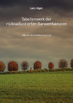 Tabellenwerk der risikoadjustierten Barwertfaktoren von Jaeger,  Lars