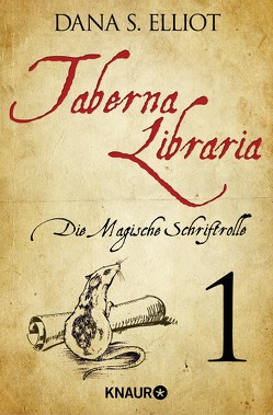 Taberna libraria 1 – Die Magische Schriftrolle von Eliott,  Dana S.