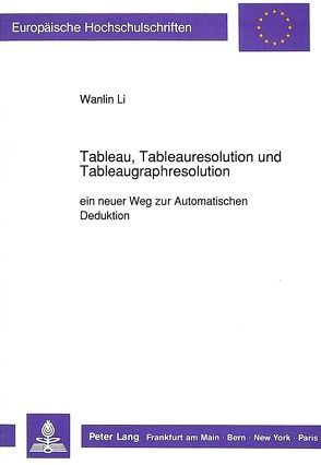 Tableau, Tableauresolution und Tableaugraphresolution von Li,  Wanlin