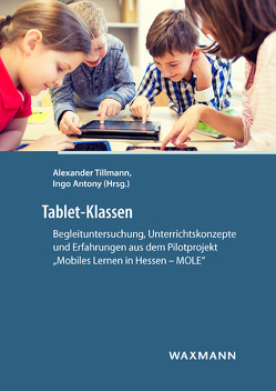 Tablet-Klassen von Antony,  Ingo, Arold,  Hans, Berscheid,  Katharina, Eckhardt,  Julia, Fleck,  Vera, Franke,  Birte, Hornig,  Miriam, Lehnert,  Judith, Linz,  Frauke, Merz,  Bodo, Schneider,  Laura Marie, Steinmetz,  Maria, Tillmann,  Alexander