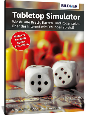 Tabletop-Simulator – Alle Brett- und Kartenspiele mit Freunden kostenlos online spielen! von Kübler,  Aaron, Zintzsch,  Andreas