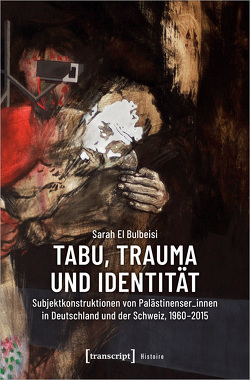 Tabu, Trauma und Identität von El Bulbeisi,  Sarah