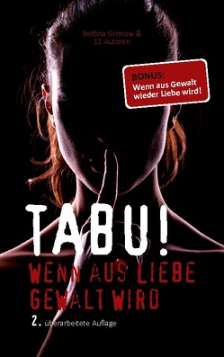 Tabu Wenn aus Liebe Gewalt wird von Beck,  Svenja, Fritz,  Stefan, Funk,  Terry, Gronow,  Bettina, Gwirehl,  Sih, Ja,  Nora, K.,  Astrid, L.,  Kerstin, Müller,  Ria, Shirin, Springler,  Yvonne, Taubert,  Susanne, Wriede,  Simona