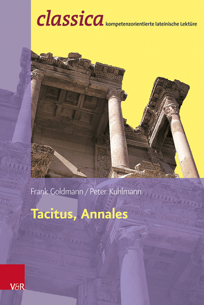 Tacitus, Annales: Prinzipat und Freiheit von Goldmann,  Frank, Kuhlmann,  Peter