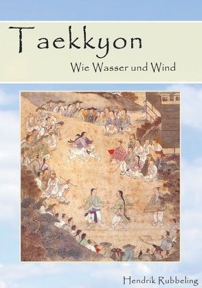 Taekkyon – Wie Wasser und Wind von Rubbeling,  Hendrik