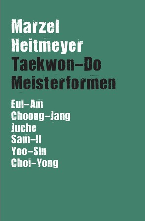 Taekwon-Do Meisterformen von Heitmeyer,  Marzel